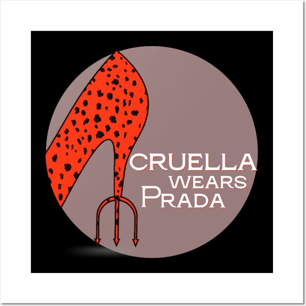 Cruella Wears Prada (white text) Wall Art by Damn_Nation_Inc
